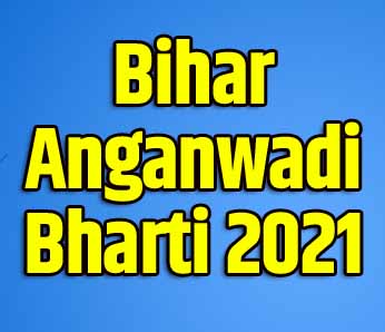 Bihar Anganwadi Bharti 2021, Bihar Anganwadi Supervisor Vacancy 2021, 