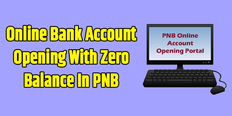 Online Bank Account Opening With Zero Balance In PNB