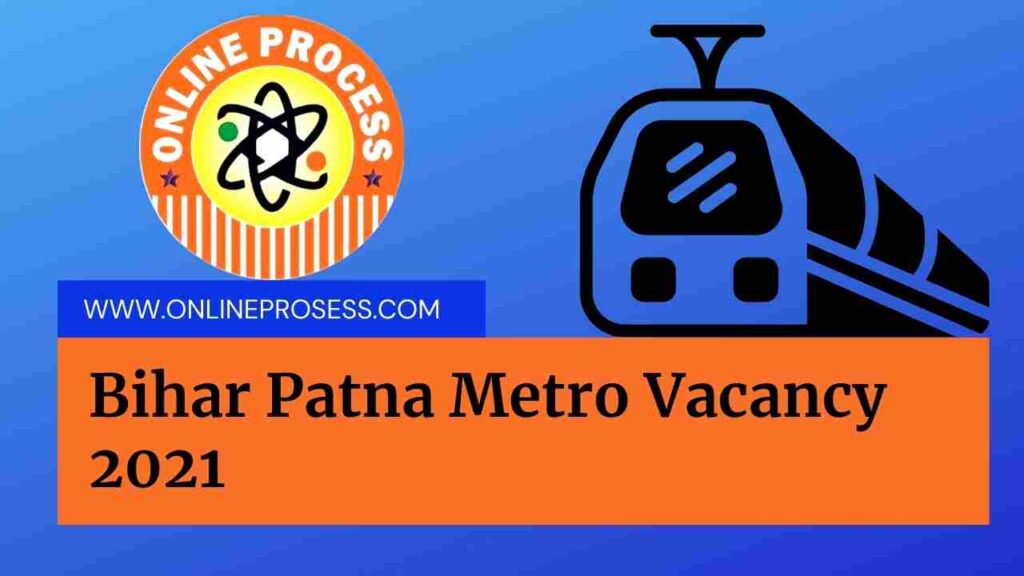Bihar Patna Metro Vacancy 2021 | Patna Metro Vacancy 2021 Apply Online