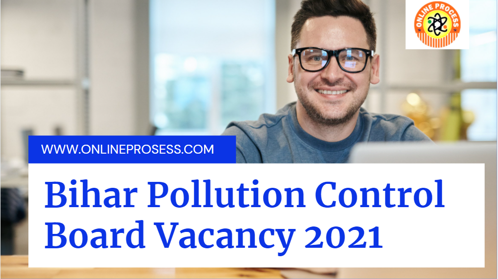 Bihar Pollution Control Board Vacancy 2021 | Bihar State Pollution Control Board Recruitment 2021