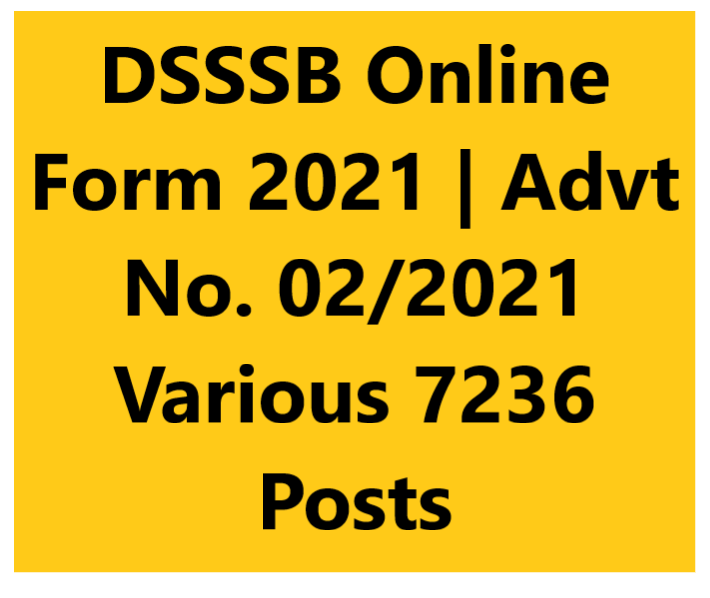DSSSB Online Form 2021 | Advt No. 02/2021 Various 7236 Posts