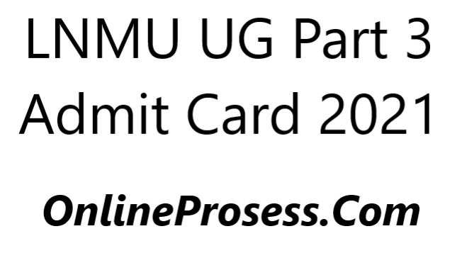 LNMU UG Part 3 Admit Card 2021