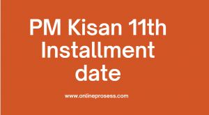 PM Kisan 11th Installment date