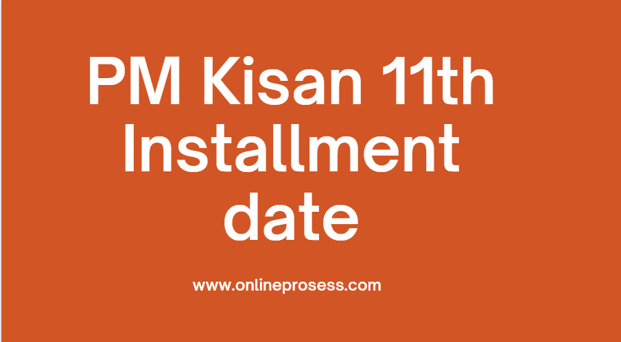 PM Kisan 11th Installment date