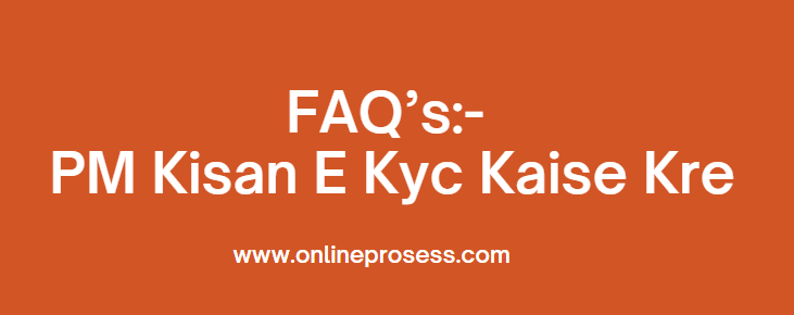 FAQ’s -PM Kisan E Kyc Kaise Kre
