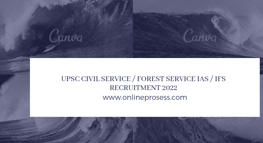UPSC Civil Service / Forest Service IAS / IFS Recruitment 2022