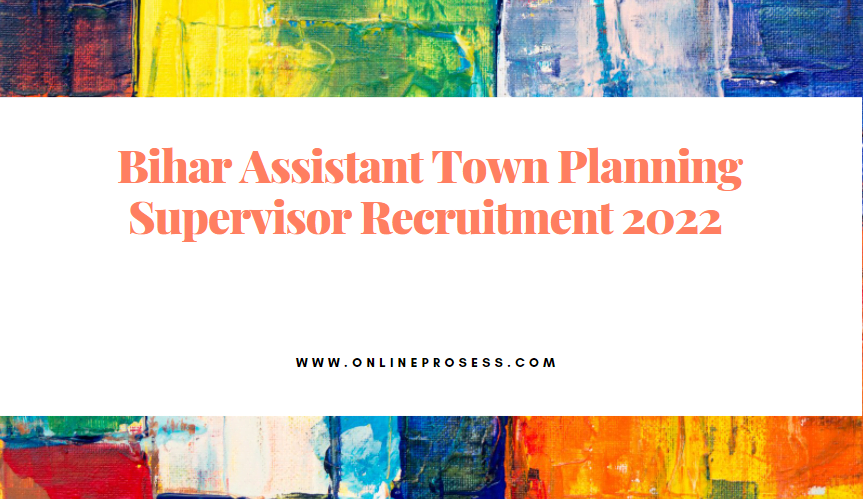  Bihar Assistant Town Planning Supervisor Recruitment 2022