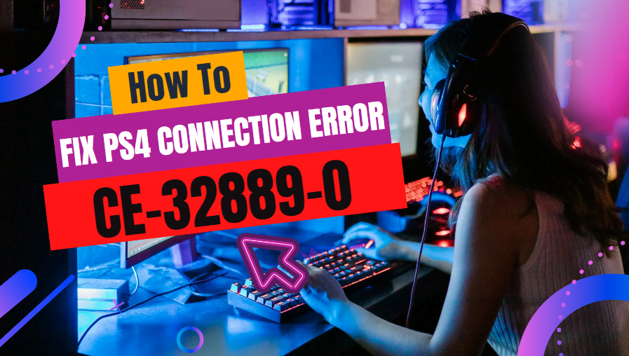 How to Fix PS4 Connection Error CE-32889-0