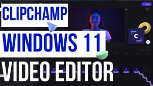 How to use the Clipchamp app in Windows 11 22H2
