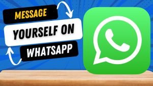 How to Send Yourself Message on WhatsApp