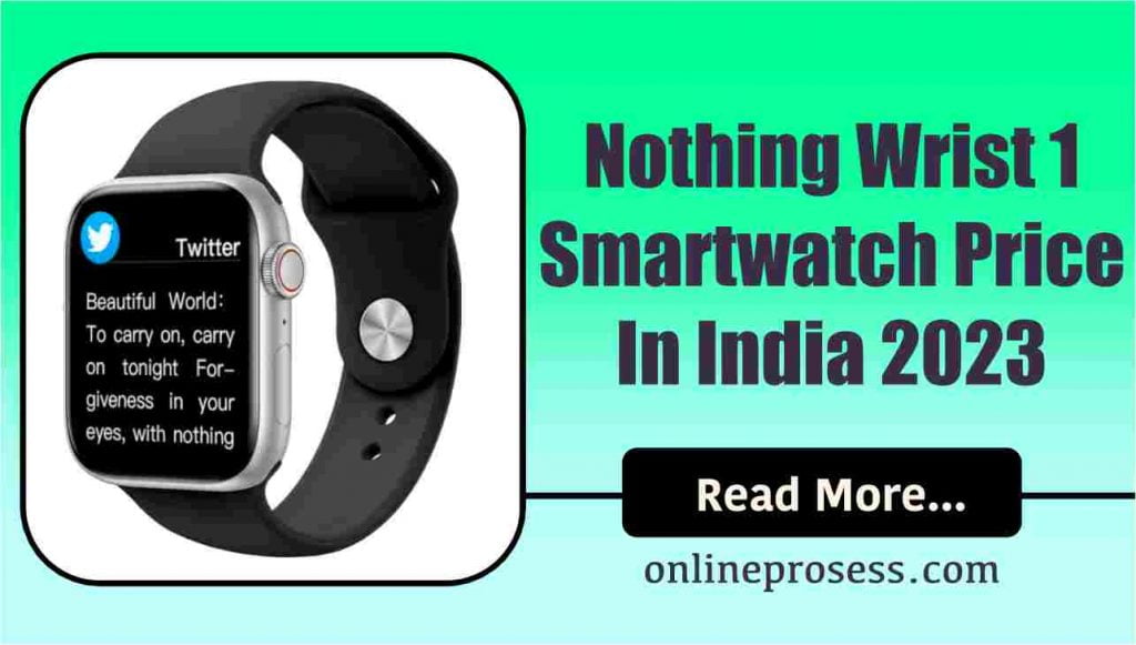 Nothing Wrist 1 Smartwatch Price In India 2023