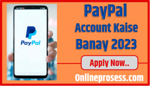 PayPal Account Kaise Banay 2023