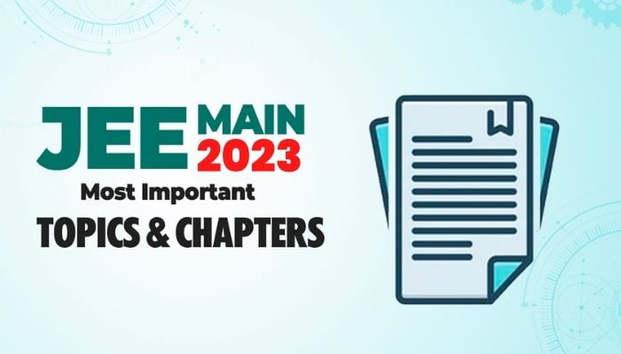 What are the Important Topics and Chapters to Focus on while Preparing for JEE Main Session 2
