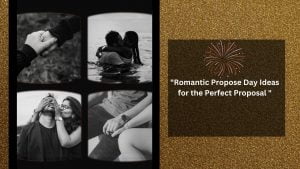 "Romantic Propose Day Ideas for the Perfect Proposal "