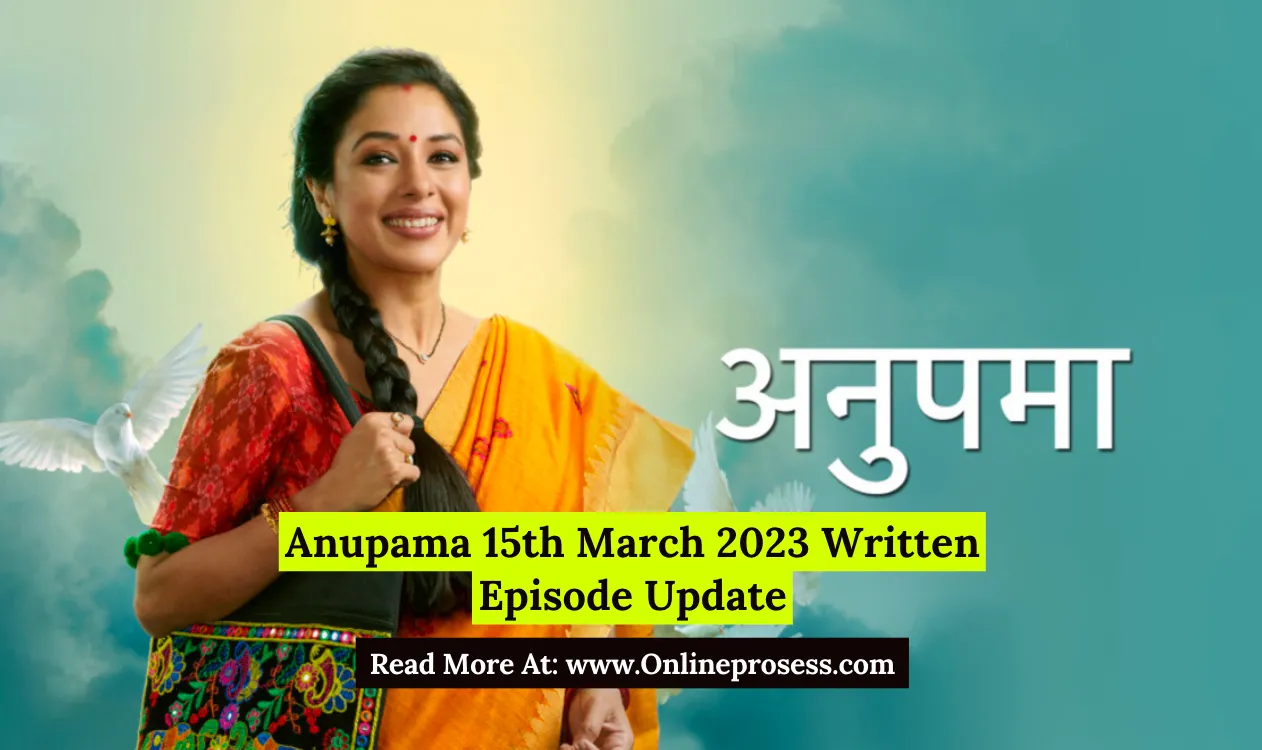 Anupama 15th March 2023 Written Episode Update