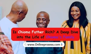 Is Chioma Father Rich?
