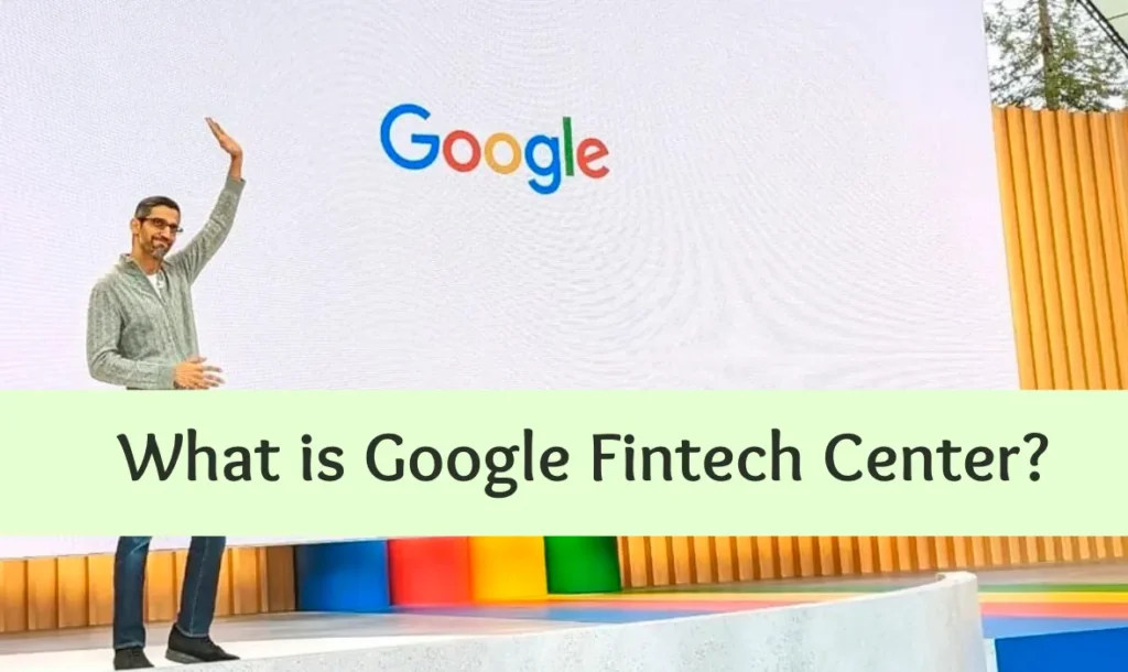 What is Google Fintech Center?, Google Global Fintech Centre