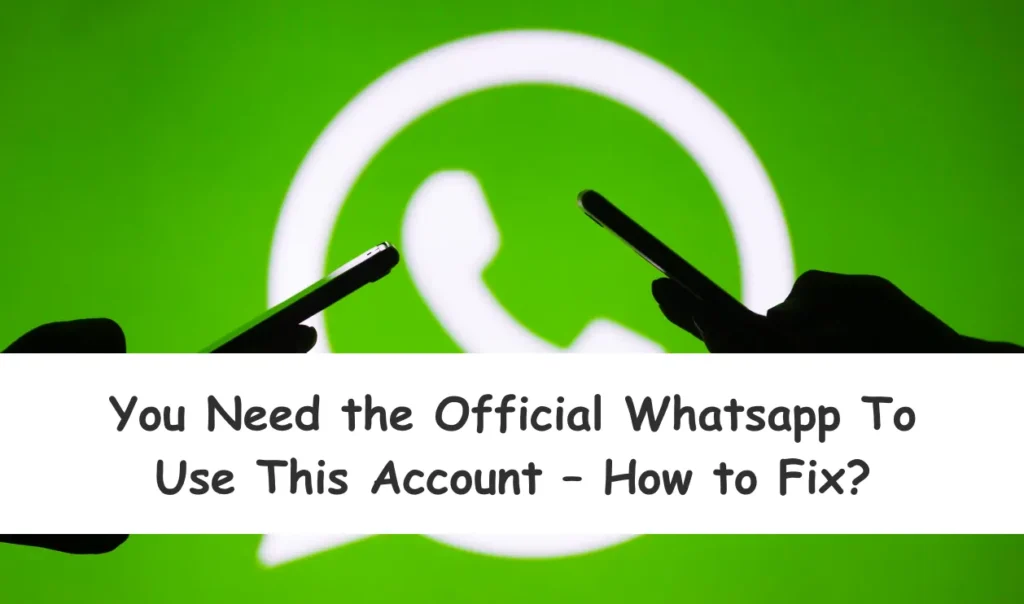 You Need the Official Whatsapp