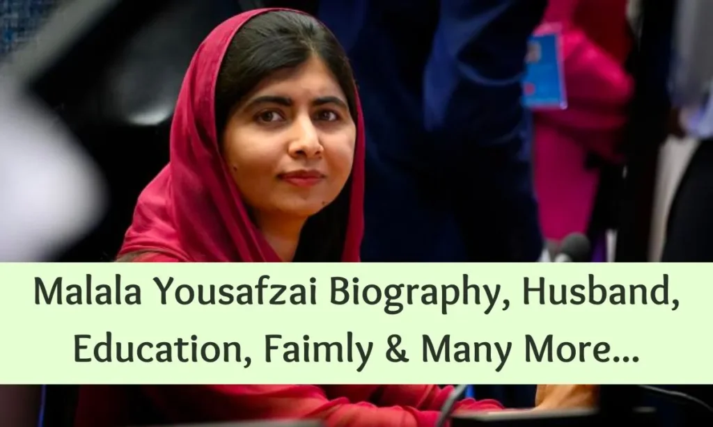 Malala Yousafzai Biography, Husband, Education, Faimly, contribution to society, Net Worth