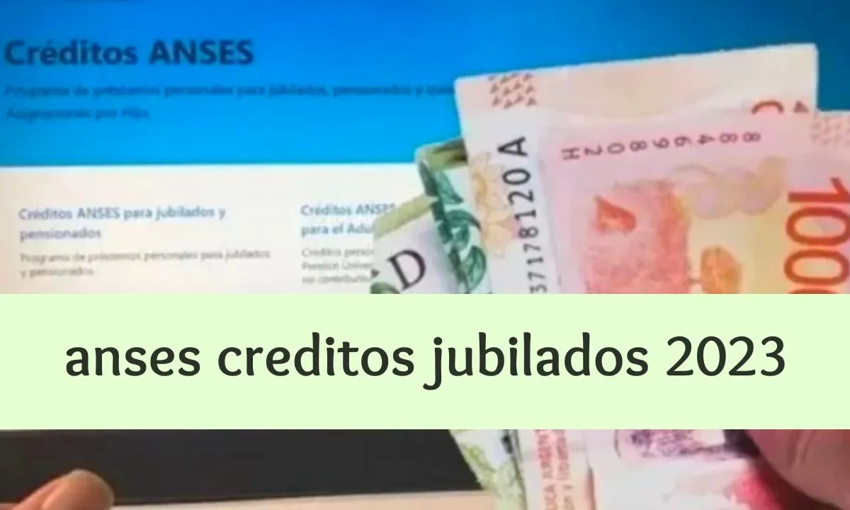 anses creditos jubilados 2023