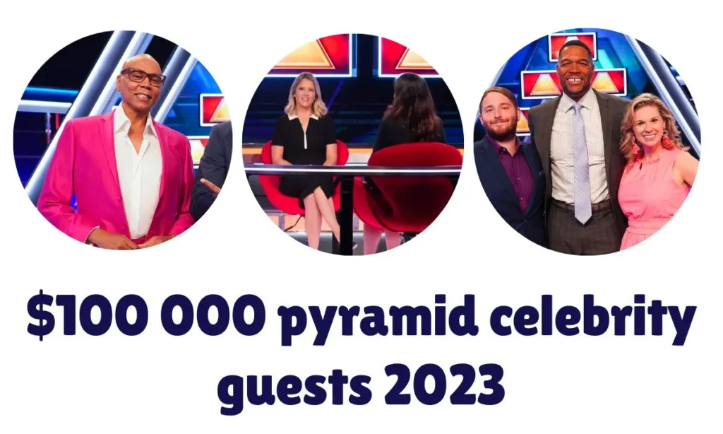 $100 000 pyramid celebrity guests 2023