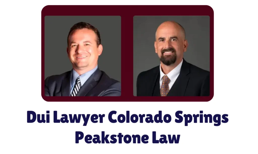 Dui Lawyer Colorado Springs Peakstone Law