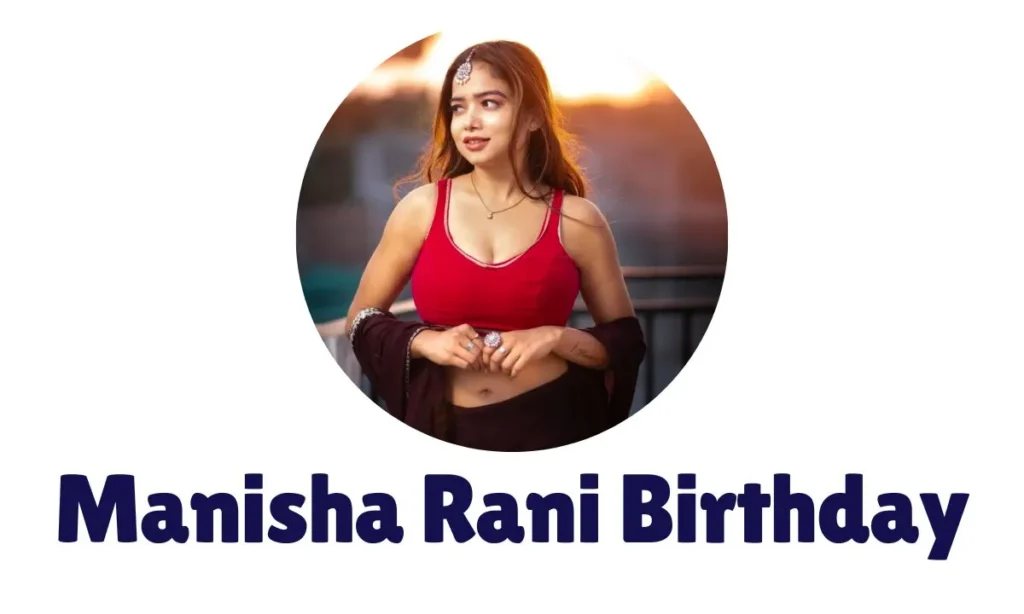 Manisha Rani Birthday