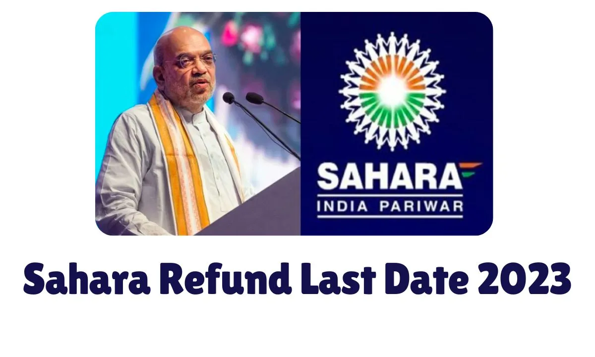 Sahara Refund Last Date 2023