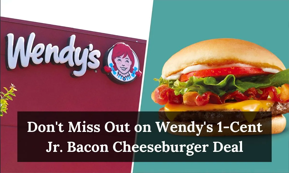 1 Cent Wendy Burgers How to Get a 1Cent Jr. Bacon Cheeseburger at