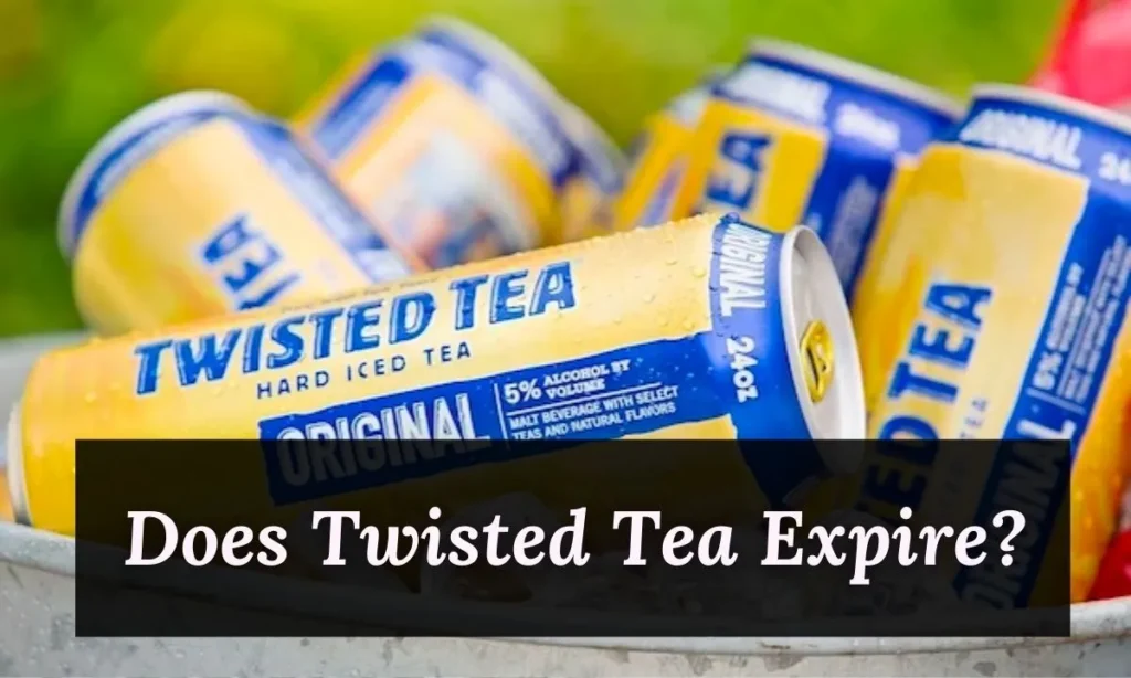 Does Twisted Tea Expire