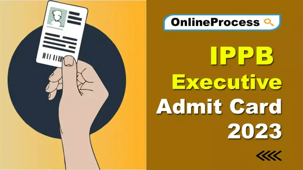 IPPB Executive Admit Card 2023