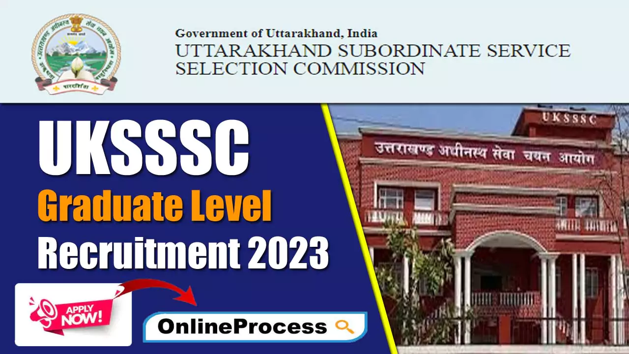 UKSSSC Graduate Level Recruitment 2023