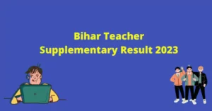 Bihar Teacher Supplementary Result 2023