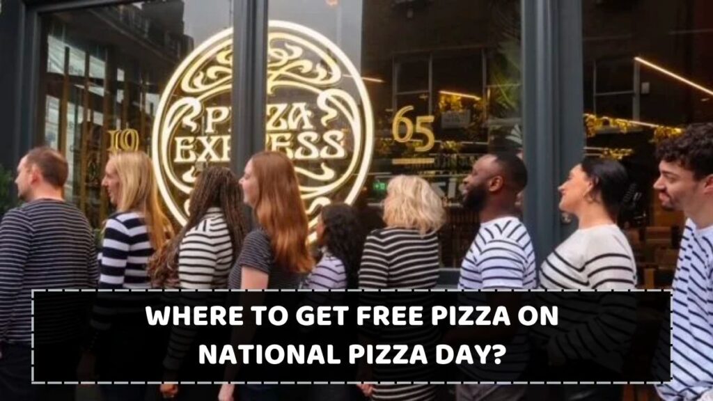 Where to Get Free Pizza on 
National Pizza Day?