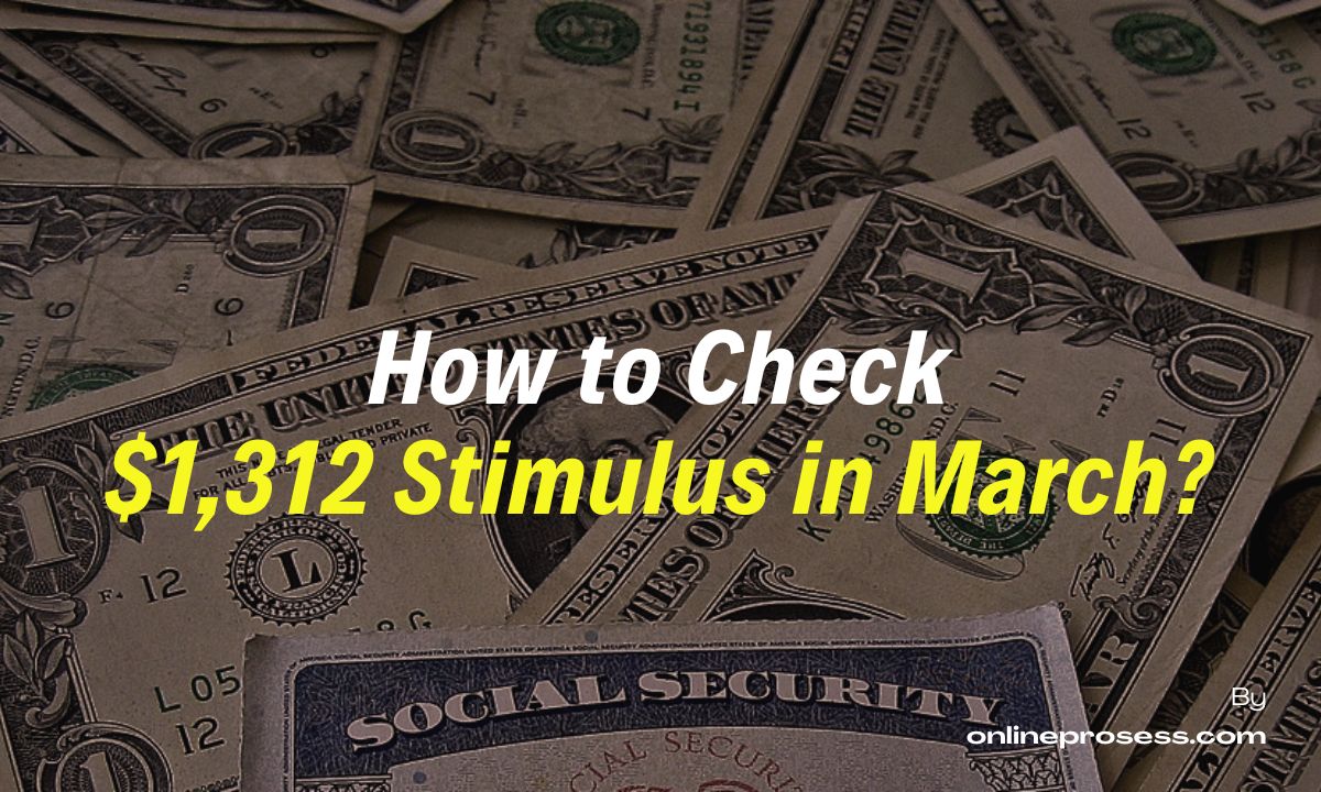 How to Check $1,312 Stimulus in March?